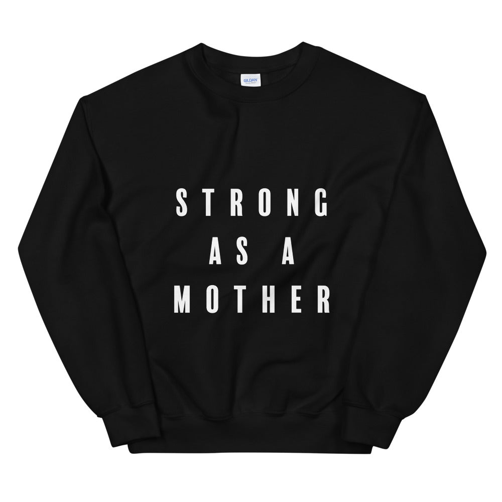 Strong As A Mother Sweatshirt