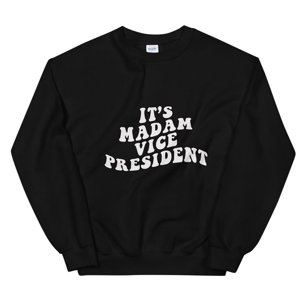 It's Madam Vice President Sweatshirt | Kamala Harris