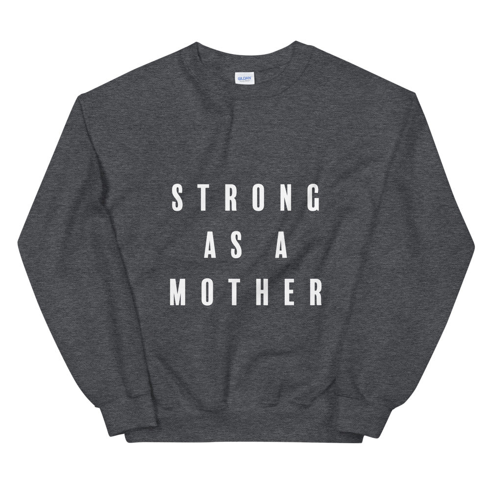 Strong As A Mother Sweatshirt