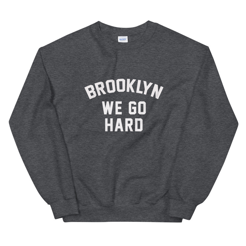 Brooklyn We Go Hard Unisex Sweatshirt