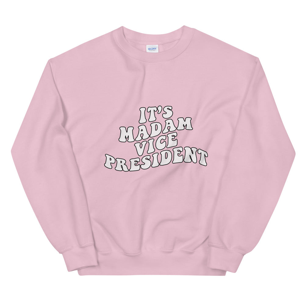 It's Madam Vice President Sweatshirt | Kamala Harris
