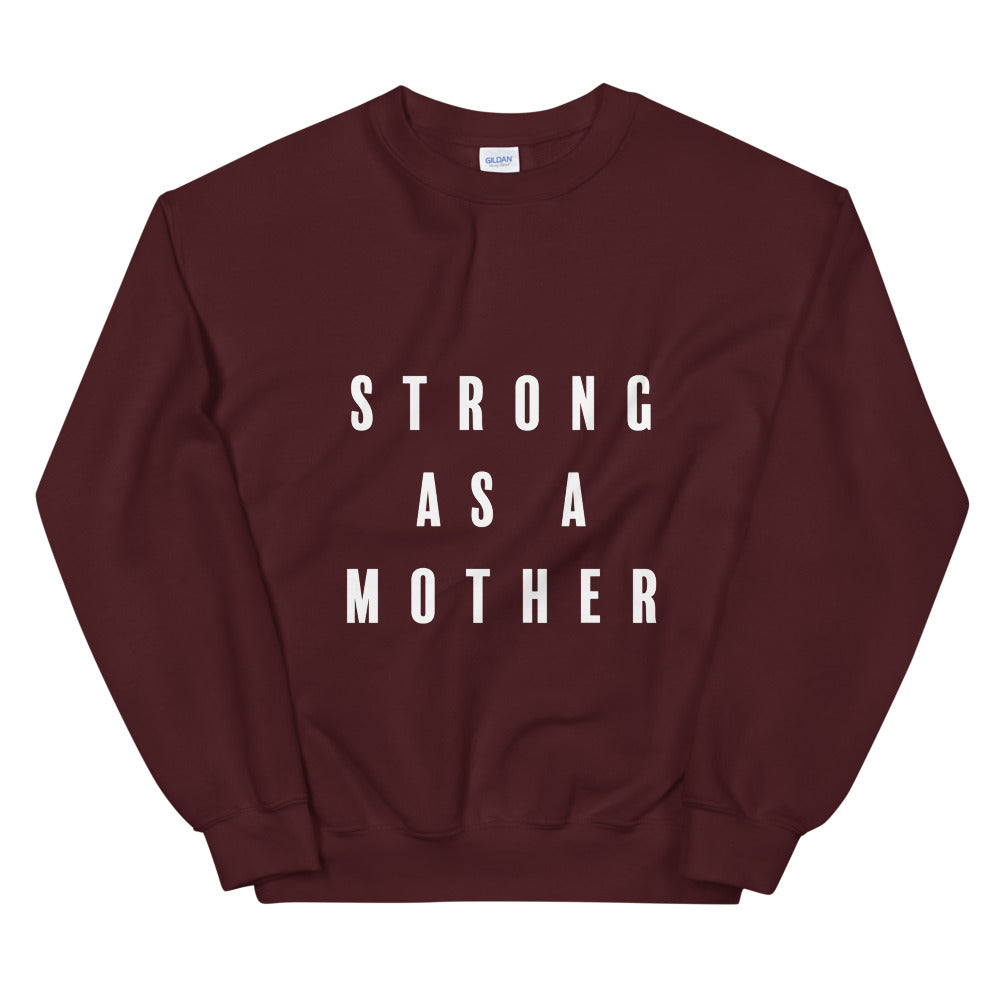 Strong As A Mother Sweatshirt