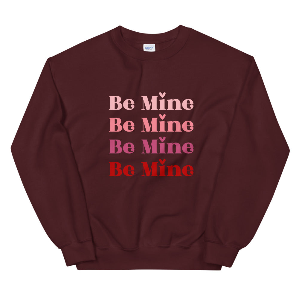 Be Mine Unisex Sweatshirt