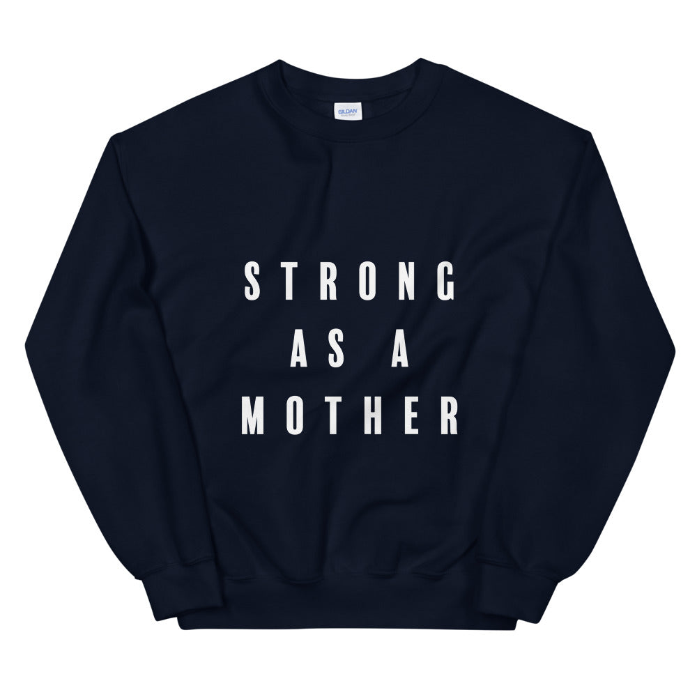 Strong As A Mother Sweatshirt