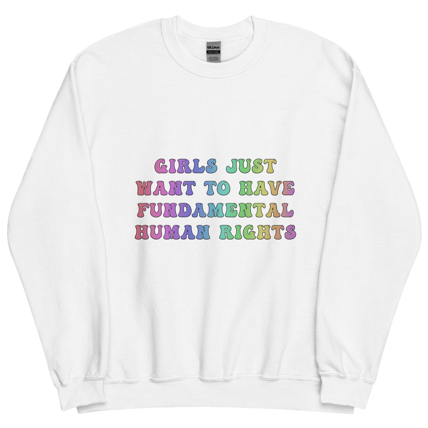 Girls Just Want To Have Fundamental Human Rights Sweatshirt