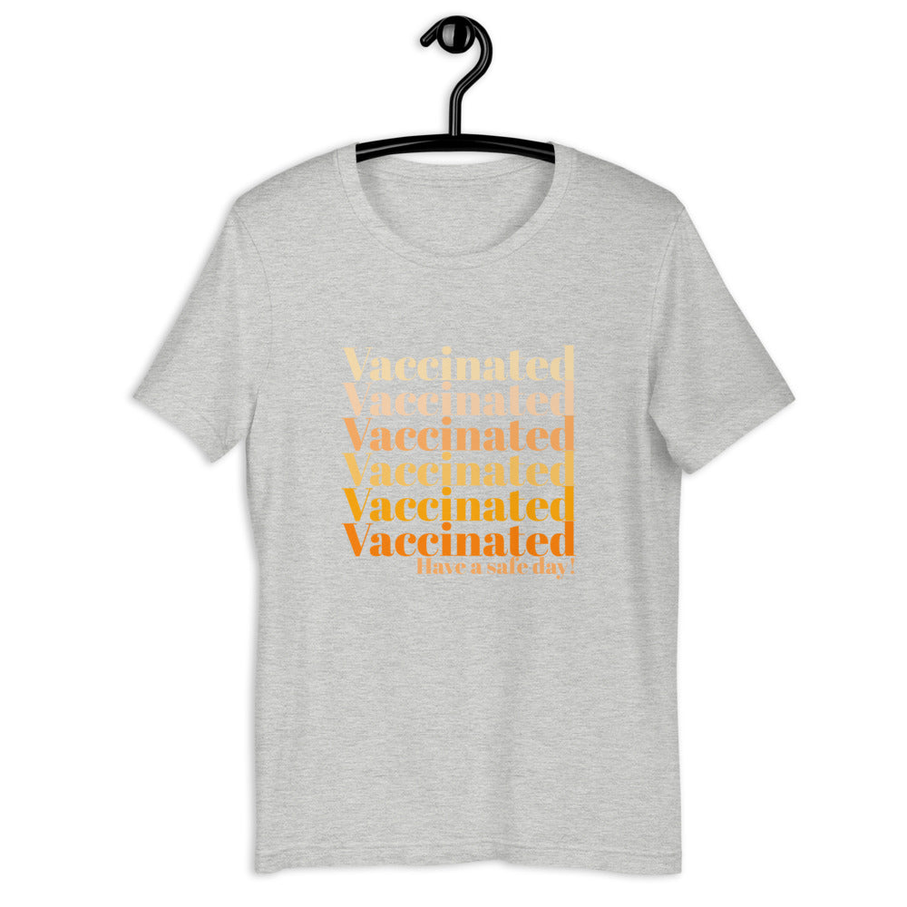 Vaccinated Have a Safe Day Unisex Shirt