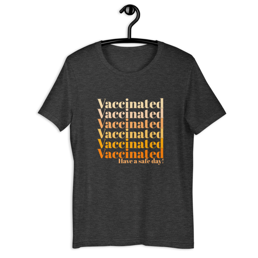 Vaccinated Have a Safe Day Unisex Shirt