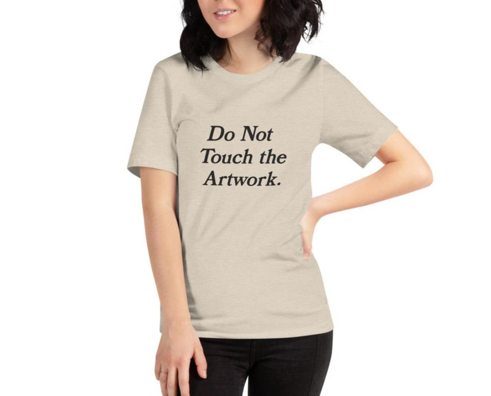 Do Not Touch The Artwork Unisex Shirt