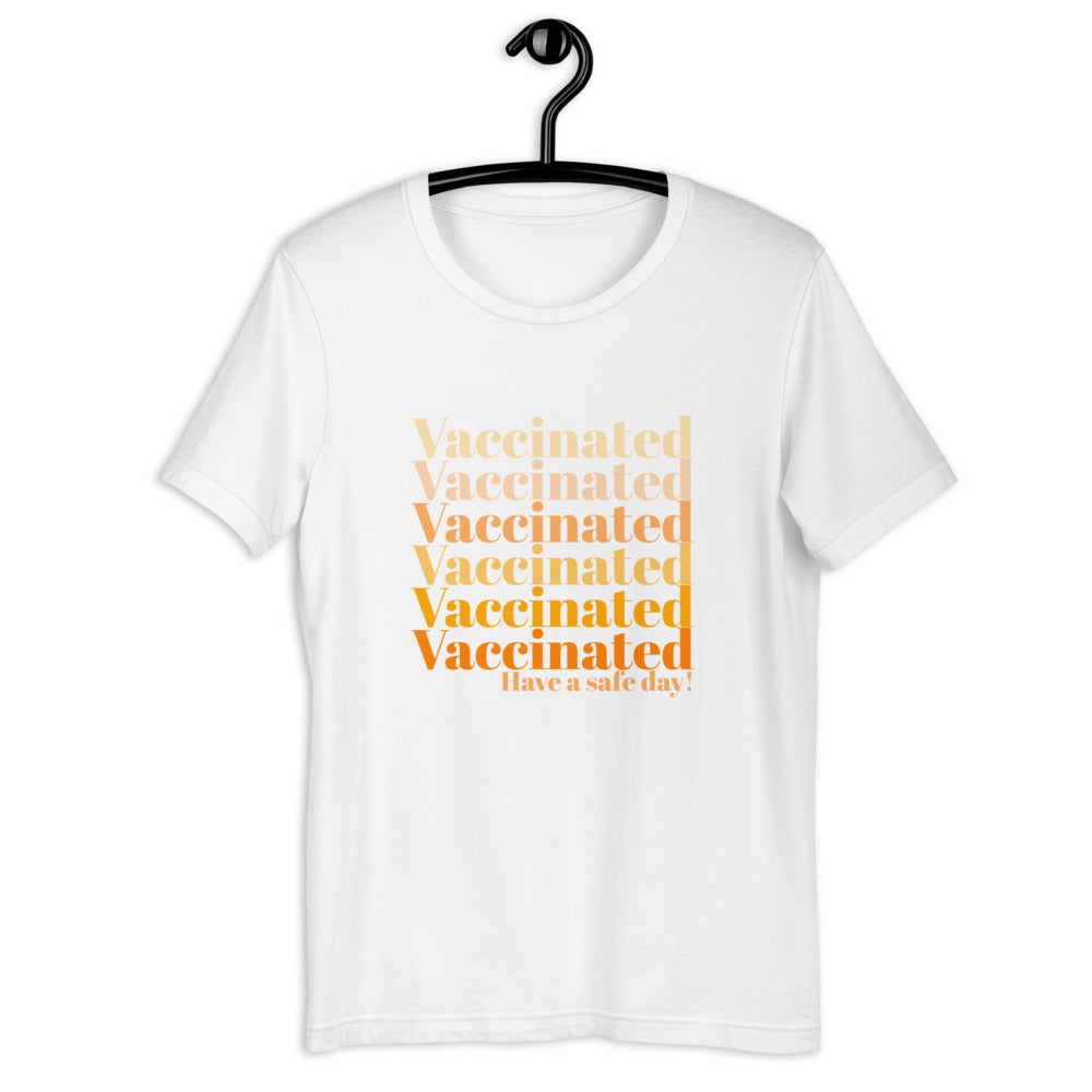 Vaccinated Have a Safe Day Unisex Shirt