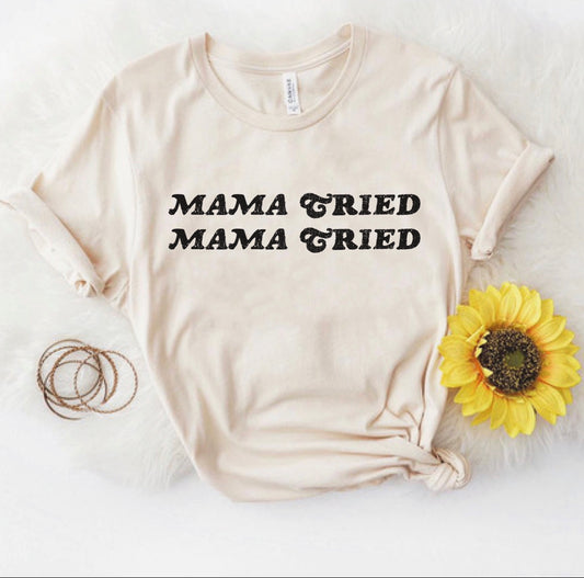 Mama Tried Tee Shirt