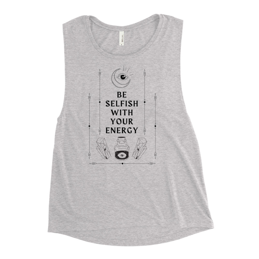 Be Selfish With Your Energy Tank Top