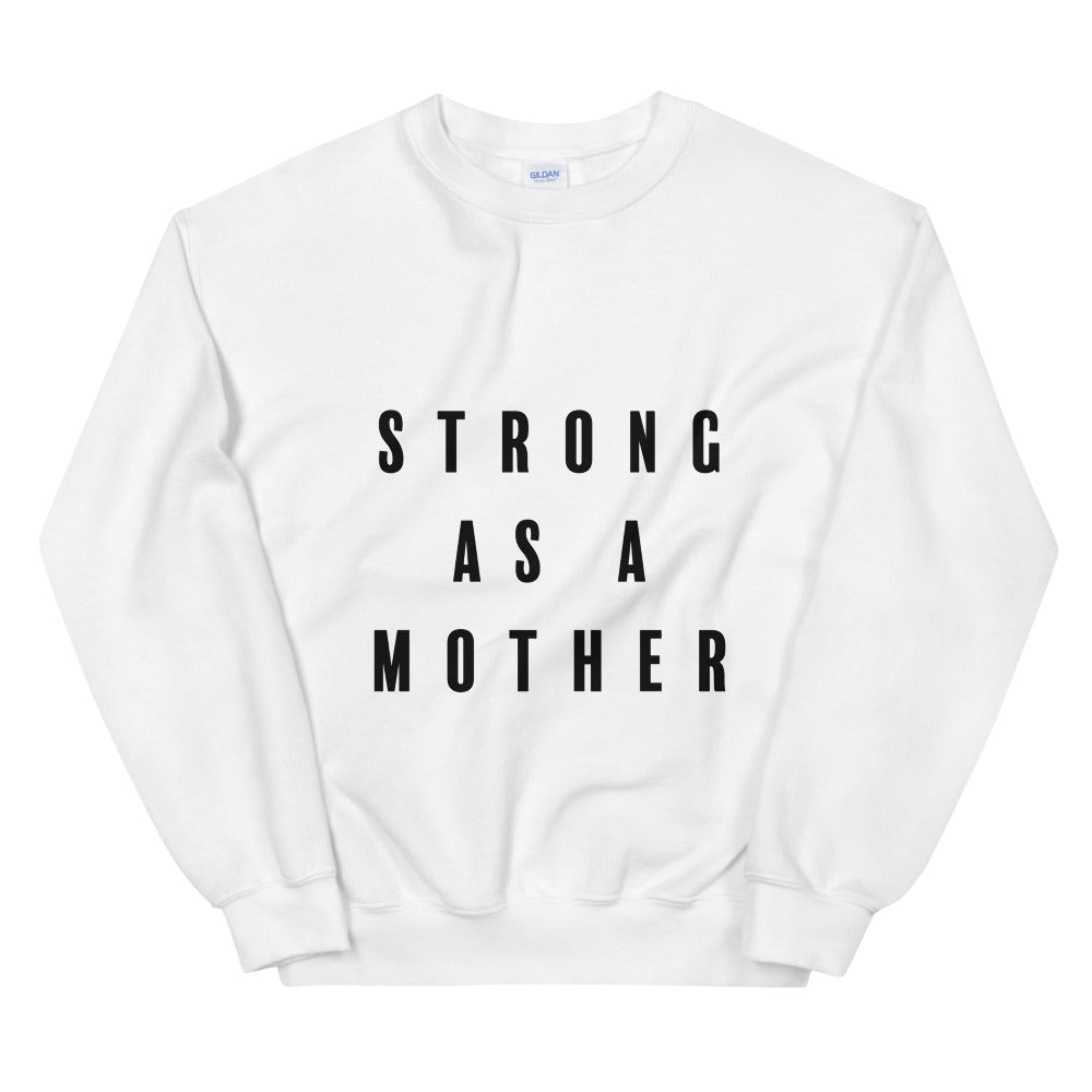 Strong As A Mother Sweatshirt