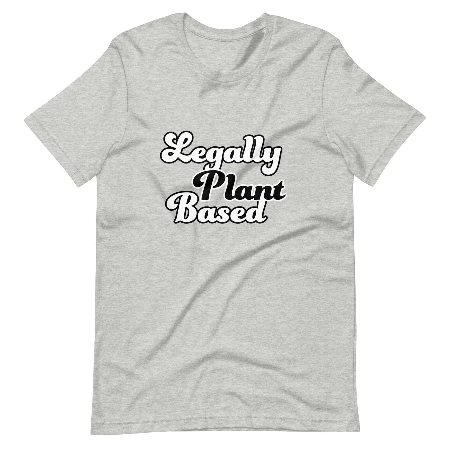 Legally Plant Based Unisex T-Shirt